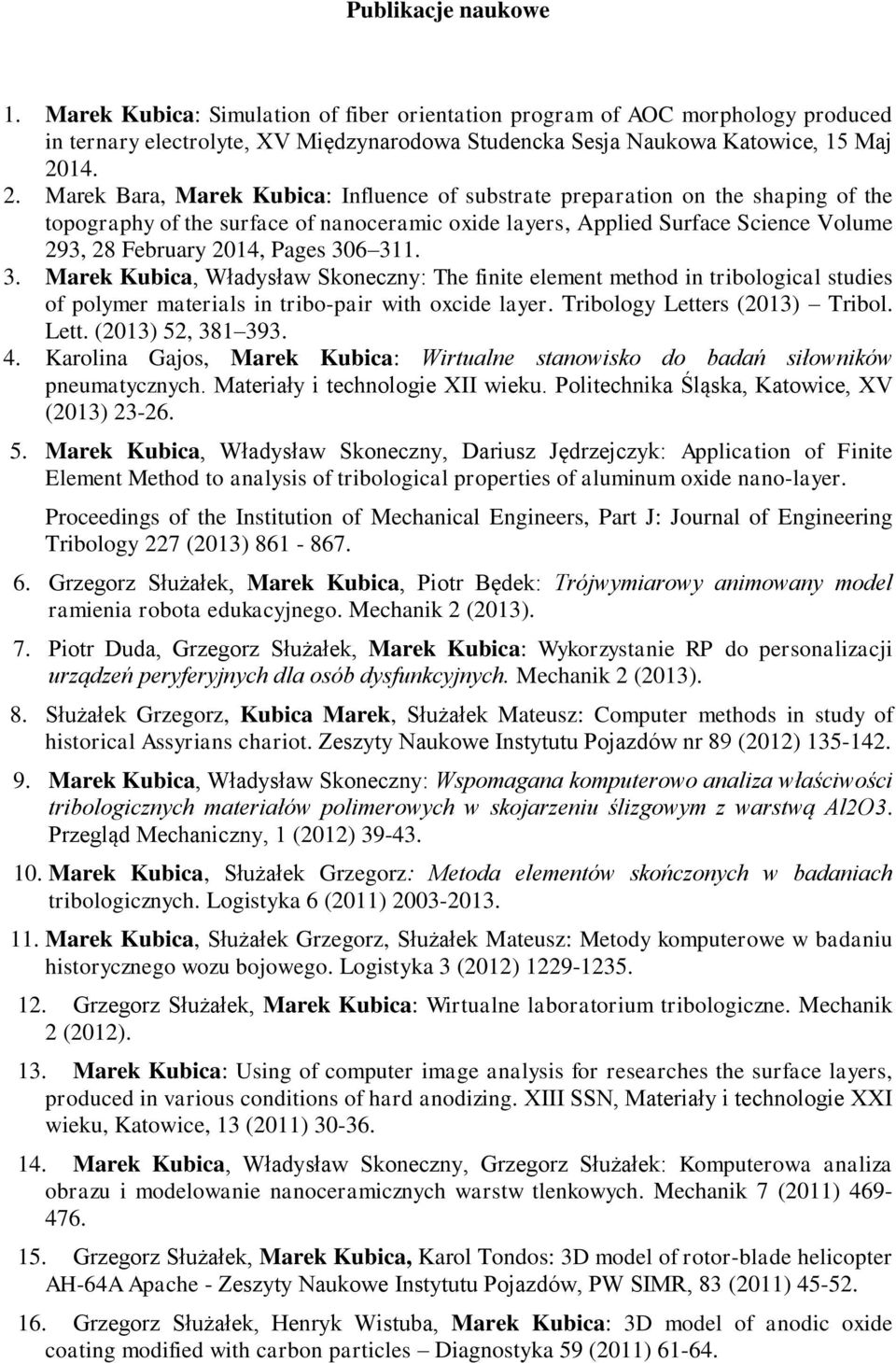 Marek Bara, Marek Kubica: Influence of substrate preparation on the shaping of the topography of the surface of nanoceramic oxide layers, Applied Surface Science Volume 293, 28 February 2014, Pages
