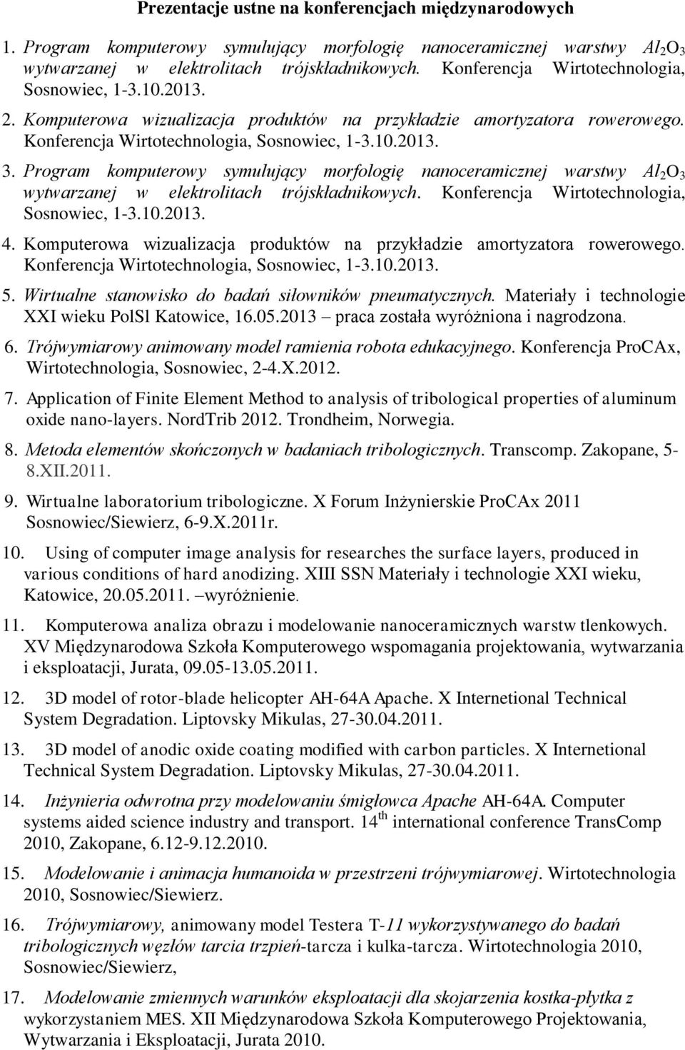 Komputerowa wizualizacja produktów na przykładzie amortyzatora rowerowego. 5. Wirtualne stanowisko do badań siłowników pneumatycznych. Materiały i technologie XXI wieku PolSl Katowice, 16.05.