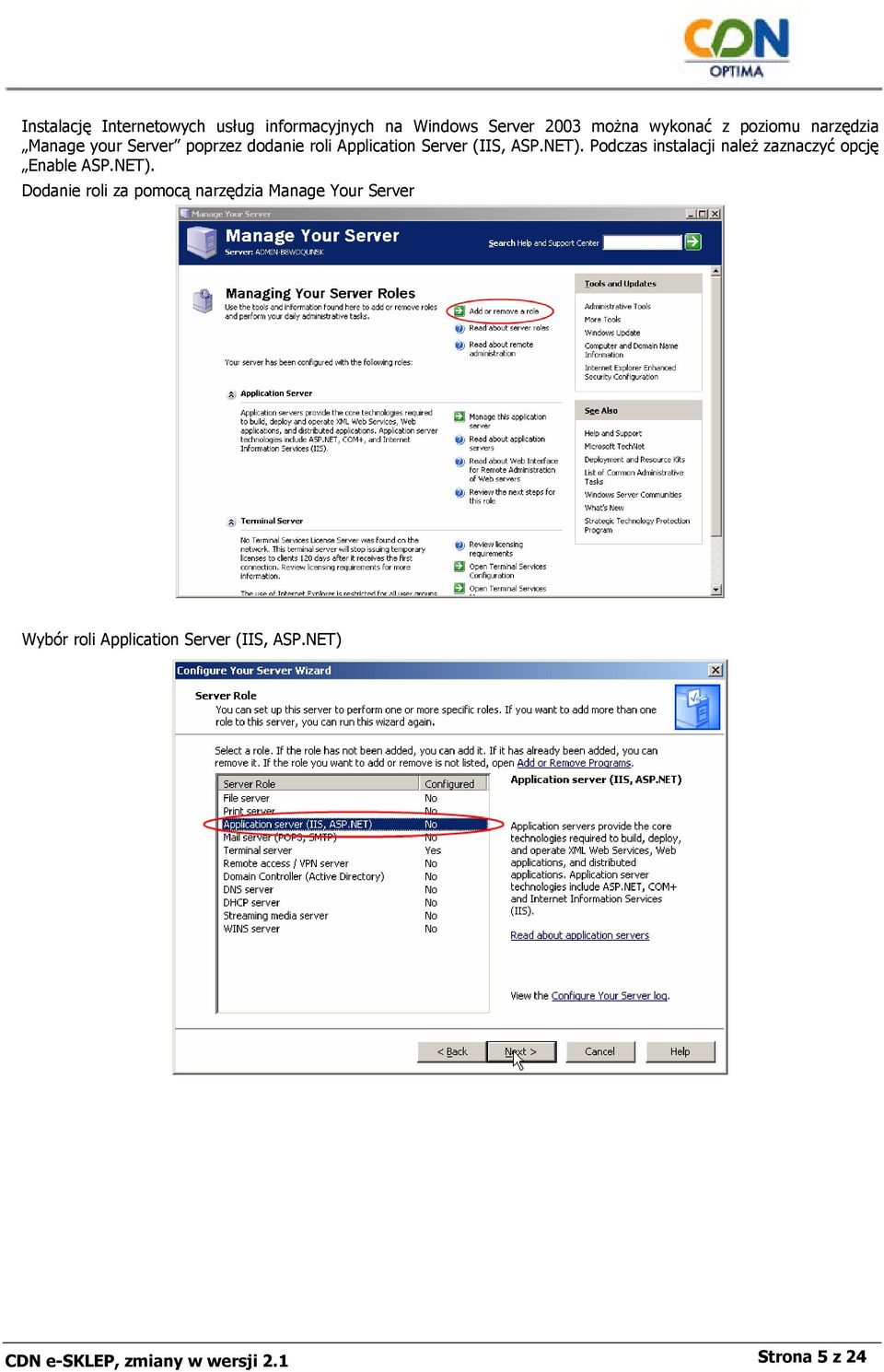 Podczas instalacji należ zaznaczyć opcję Enable ASP.NET).