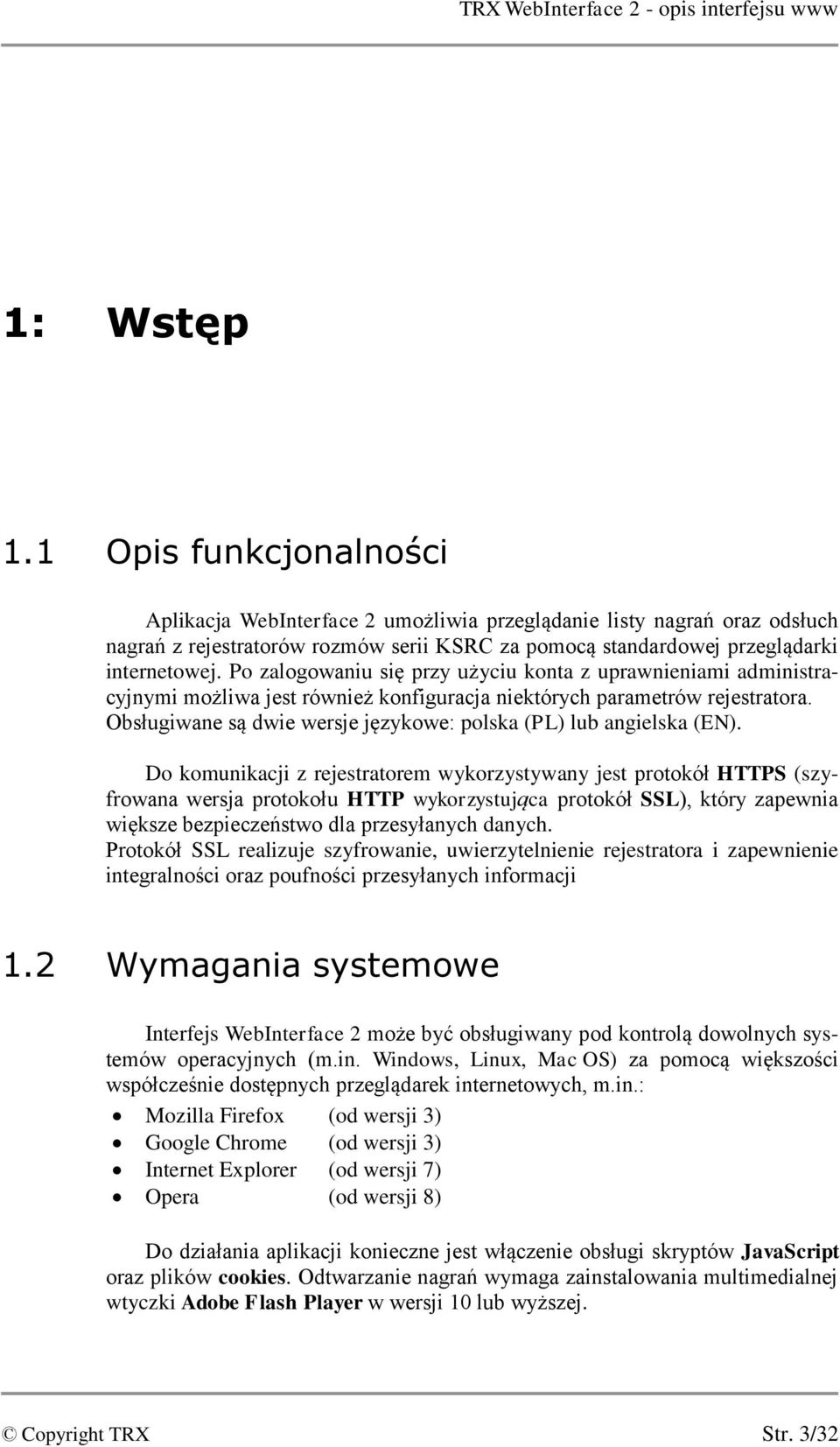 Obsługiwane są dwie wersje językowe: polska (PL) lub angielska (EN).