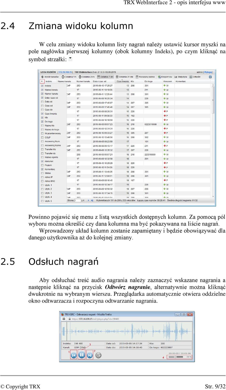 Wprowadzony układ kolumn zostanie zapamiętany i będzie obowiązywać dla danego użytkownika aż do kolejnej zmiany. 2.