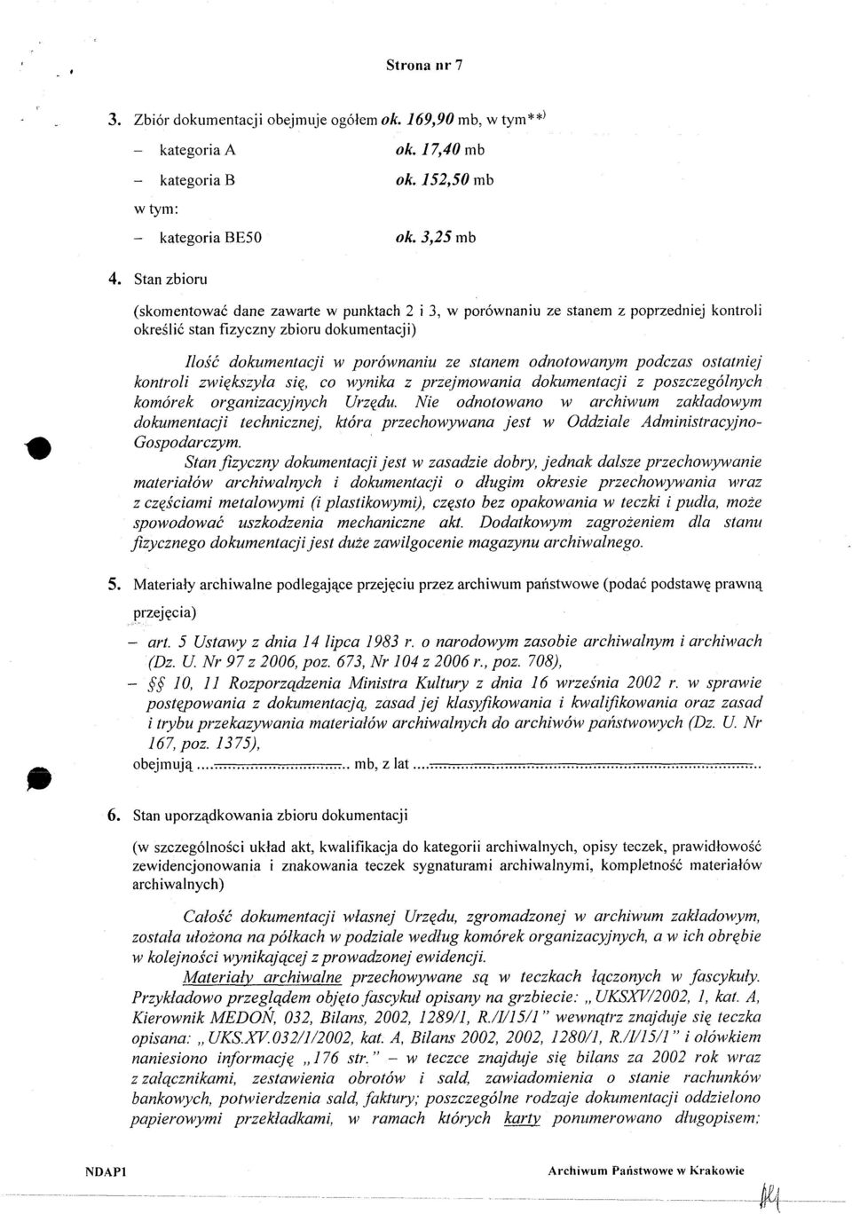 podczas ostatniej kontroli zwiększyła się, co wynika z przejmowania dokumentacji z poszczególnych komórek organizacyjnych Urzędu.