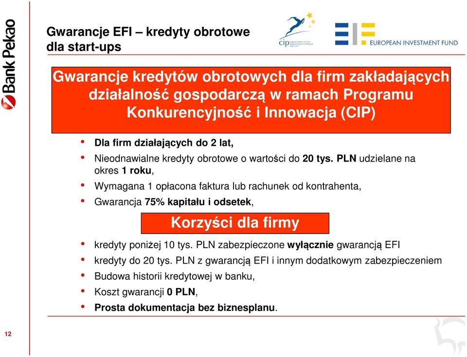 PLN udzielane na okres 1 roku, Wymagana 1 opłacona faktura lub rachunek od kontrahenta, Gwarancja 75% kapitału i odsetek, Korzyści dla firmy kredyty poniżej 10