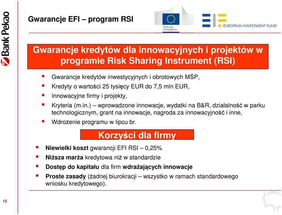 ) wprowadzone innowacje, wydatki na B&R, działalność w parku technologicznym, grant na innowacje, nagroda za innowacyjność i inne, Wdrożenie programu w lipcu br.