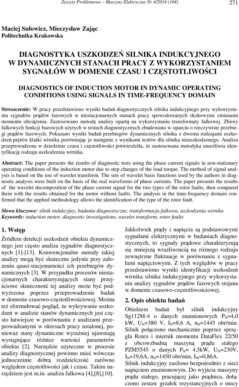 diagnostycznych silnika indukcyjnego przy wykorzystaniu sygnałów prądów fazowych w niestacjonarnych stanach pracy spowodowanych skokowymi zmianami momentu obciążenia.