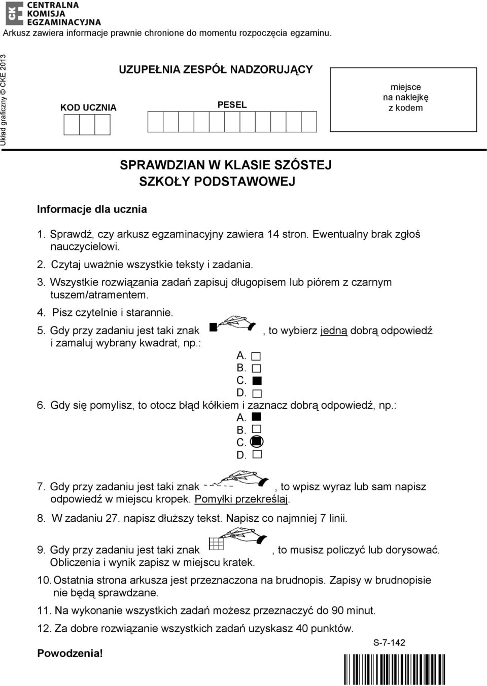 Ewentualny brak zgłoś nauczycielowi. 2. Czytaj uważnie wszystkie teksty i zadania. 3. Wszystkie rozwiązania zadań zapisuj długopisem lub piórem z czarnym tuszem/atramentem. 4.