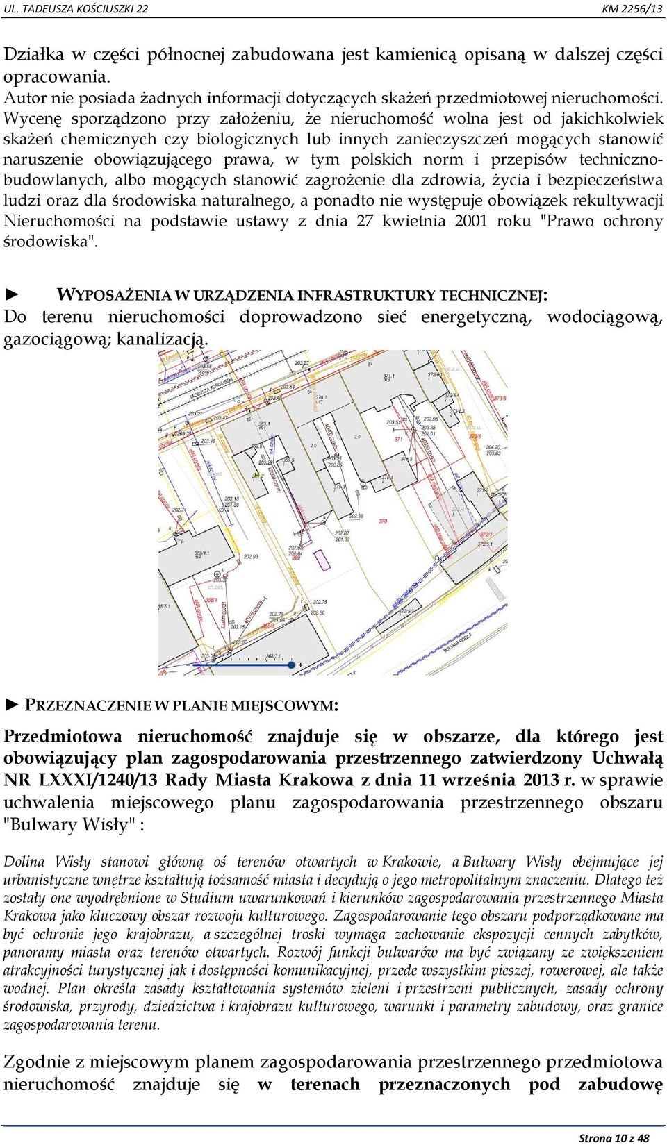 polskich norm i przepisów technicznobudowlanych, albo mogących stanowić zagrożenie dla zdrowia, życia i bezpieczeństwa ludzi oraz dla środowiska naturalnego, a ponadto nie występuje obowiązek