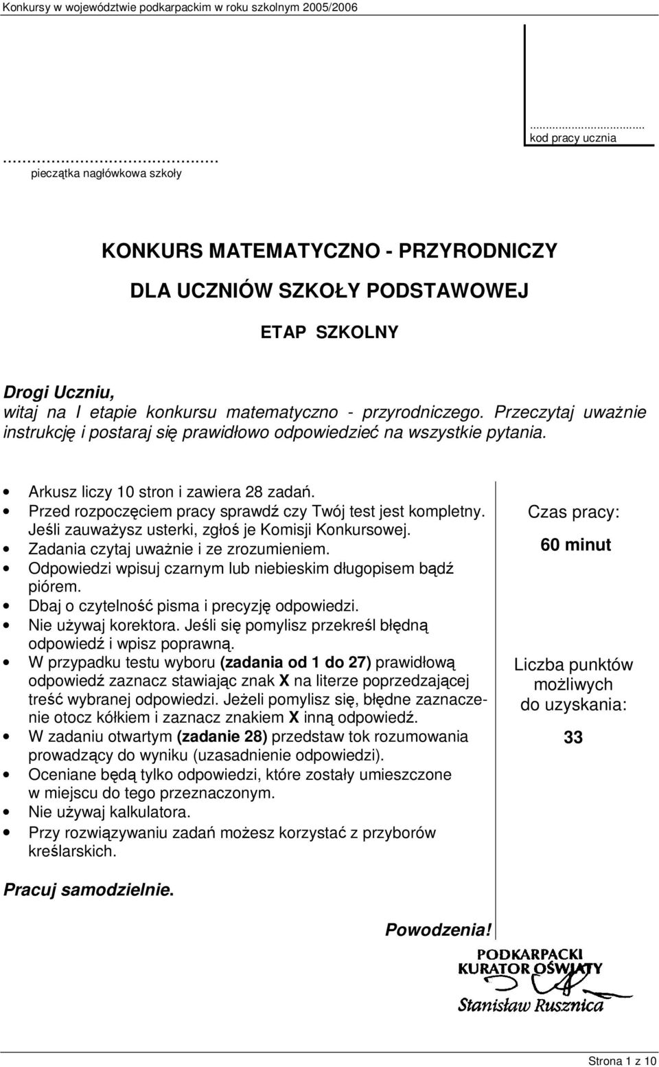 Przeczytaj uważnie instrukcję i postaraj się prawidłowo odpowiedzieć na wszystkie pytania. Arkusz liczy 10 stron i zawiera 28 zadań. Przed rozpoczęciem pracy sprawdź czy Twój test jest kompletny.