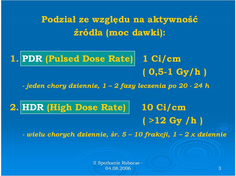 dziennie, 1 2fazy leczenia po 20-24 h 2.