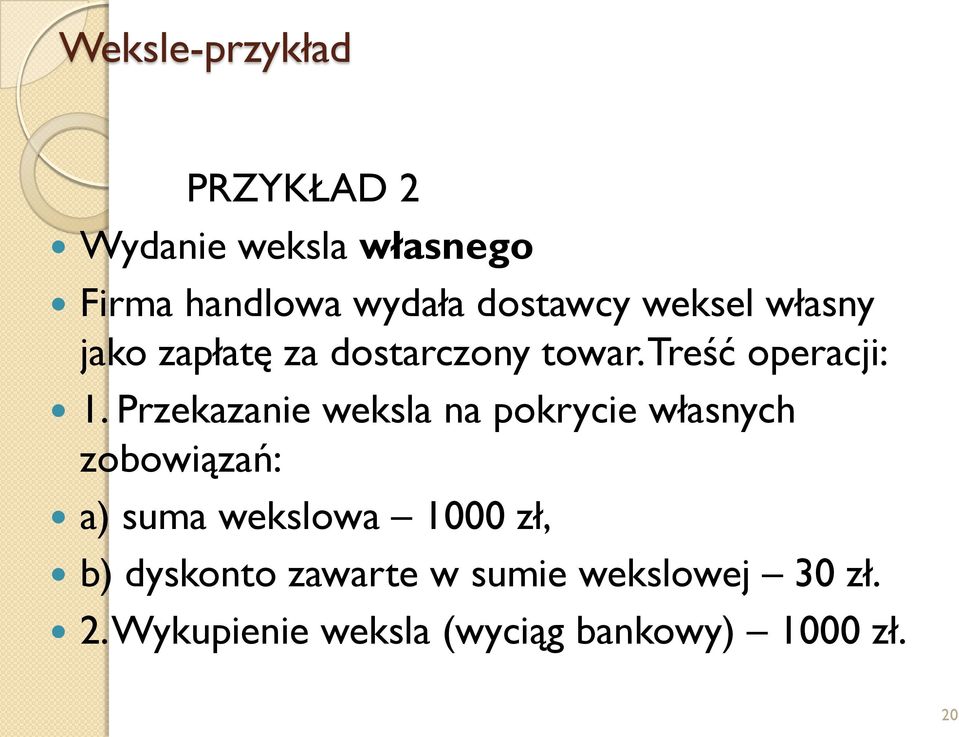 Przekazanie weksla na pokrycie własnych zobowiązań: a) suma wekslowa 1000 zł, b)