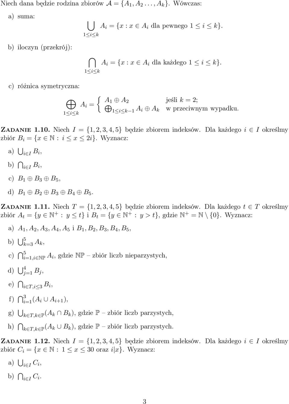 Dla każdego i I określmy zbiór B i = {x N : i x 2i}. Wyznacz: a) i I B i, b) i I B i, c) B 1 B 3 B 5, d) B 1 B 2 B 3 B 4 B 5. Zadanie 1.11. Niech T = {1,2,3,4,5} będzie zbiorem indeksów.