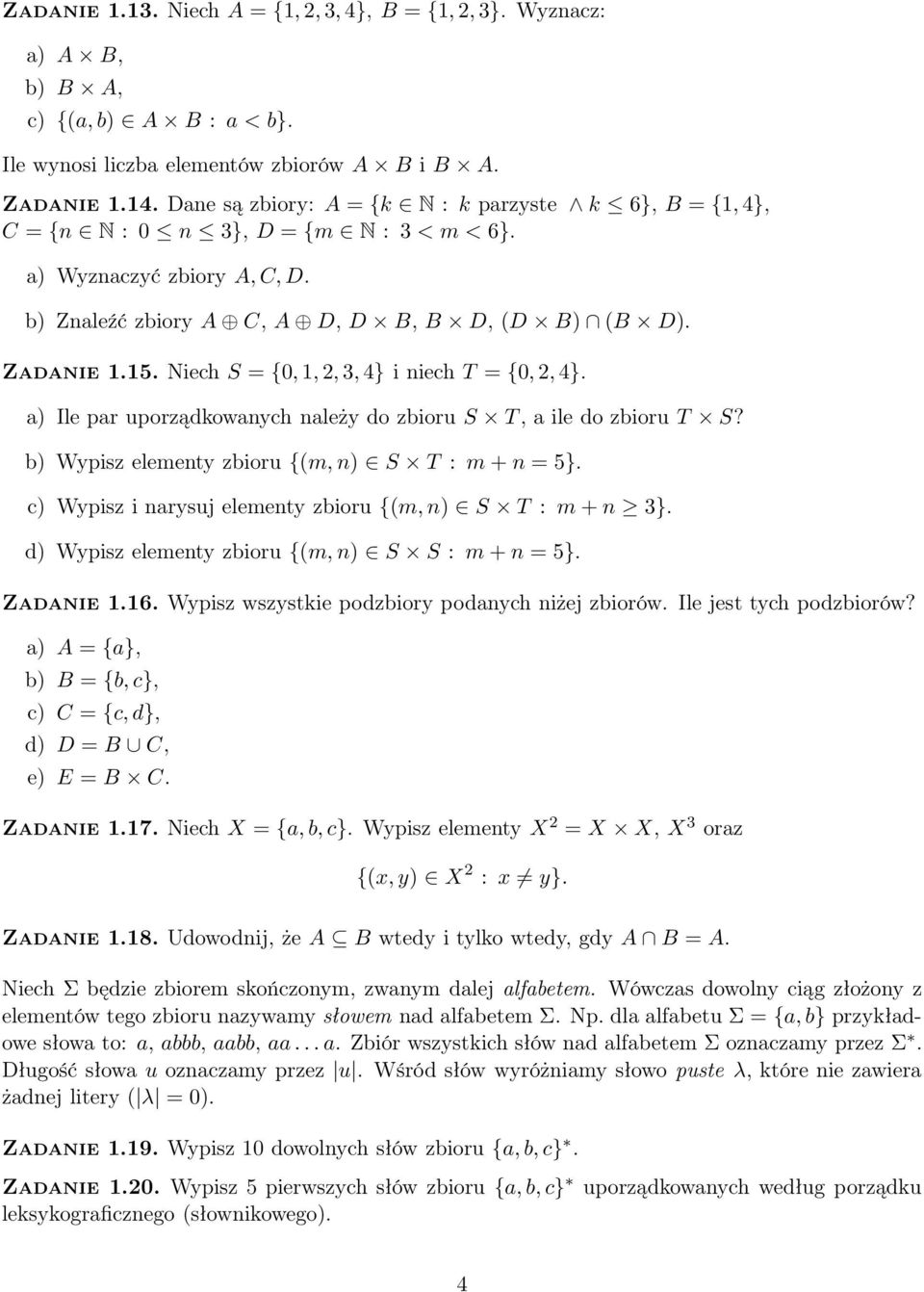 Niech S = {0,1,2,3,4} i niech T = {0,2,4}. a) Ile par uporządkowanych należy do zbioru S T, a ile do zbioru T S? b) Wypisz elementy zbioru {(m,n) S T : m + n = 5}.