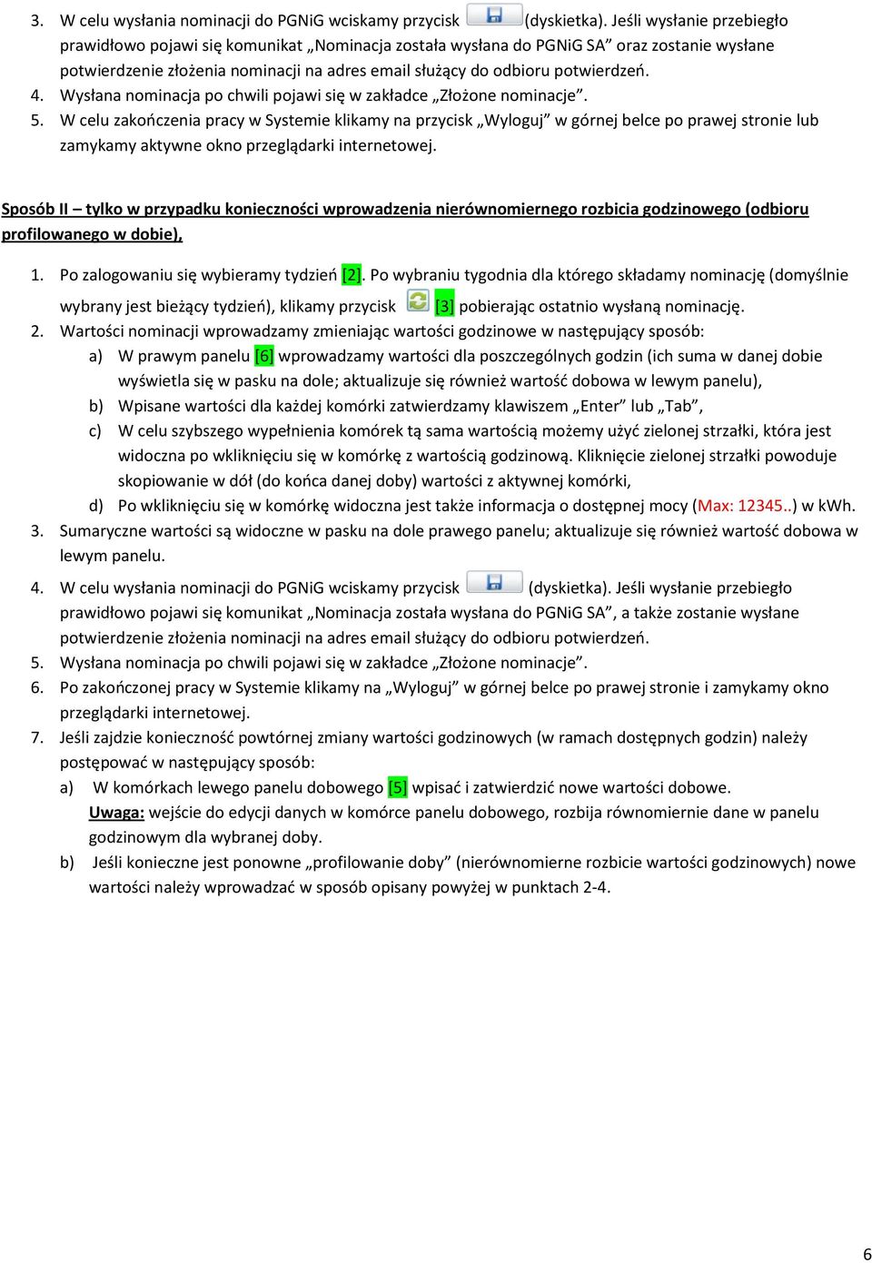 Wysłana nominacja po chwili pojawi się w zakładce Złożone nominacje. 5.