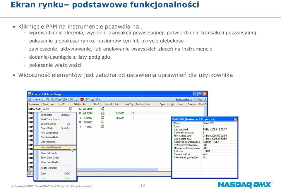 zawieszenie, aktywowanie, lub anulowanie wszystkich zleceń na instrumencie - dodanie/usunięcie z listy podglądu - pokazanie