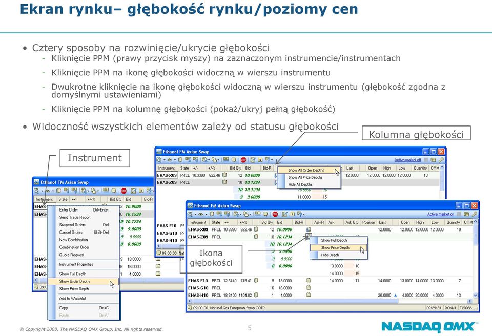 wierszu instrumentu (głębokość zgodna z domyślnymi ustawieniami) - Kliknięcie PPM na kolumnę głębokości (pokaż/ukryj pełną głębokość) Widoczność