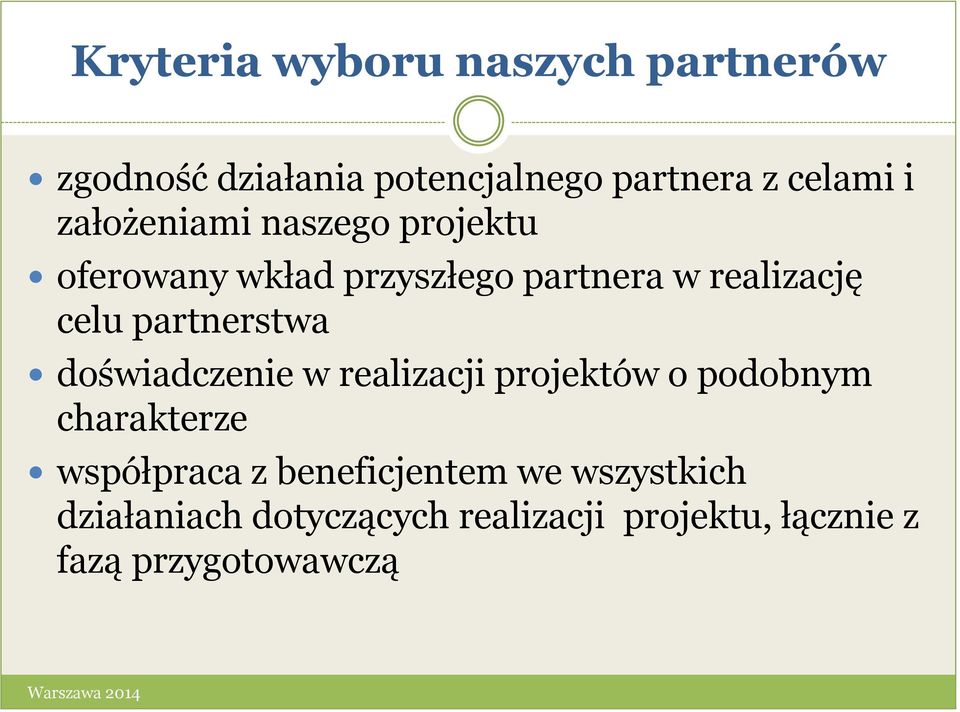 partnerstwa doświadczenie w realizacji projektów o podobnym charakterze współpraca z