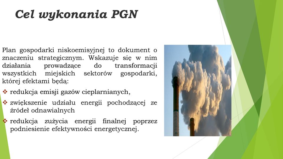 gospodarki, której efektami będą: redukcja emisji gazów cieplarnianych, zwiększenie udziału