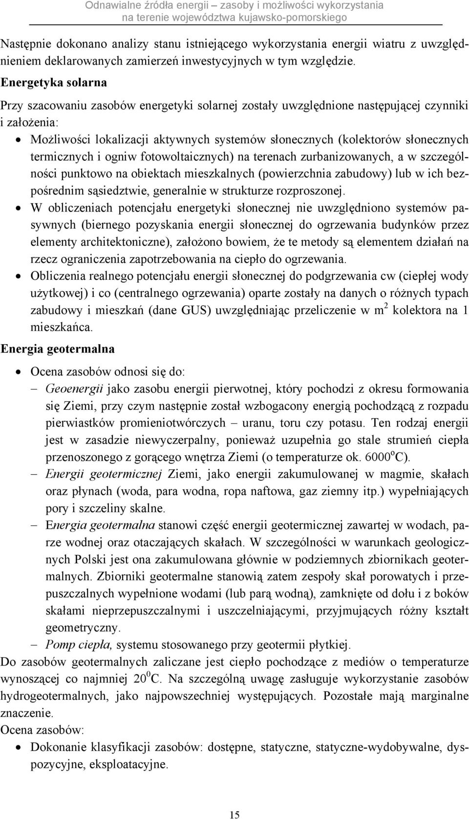 termicznych i ogniw fotowoltaicznych) na terenach zurbanizowanych, a w szczególności punktowo na obiektach mieszkalnych (powierzchnia zabudowy) lub w ich bezpośrednim sąsiedztwie, generalnie w