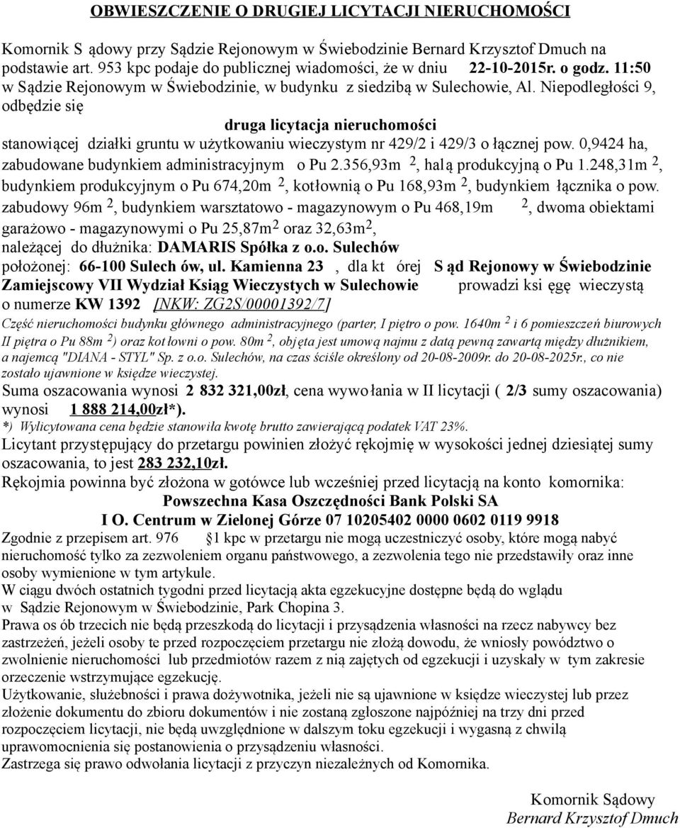 356,93m 2, halą produkcyjną o Pu 1.248,31m 2, budynkiem produkcyjnym o Pu 674,20m 2, kotłownią o Pu 168,93m 2, budynkiem łącznika o pow.