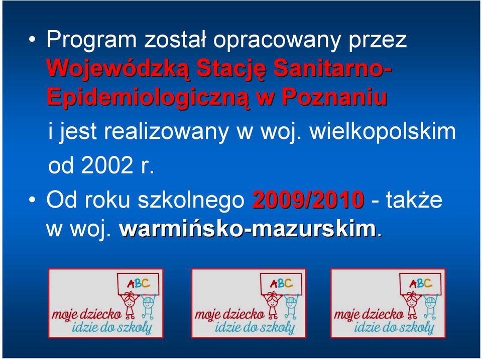 realizowany w woj. wielkopolskim od 2002 r.