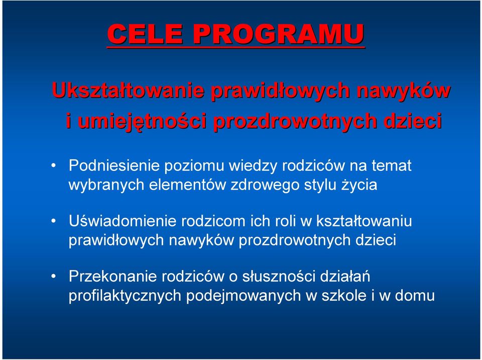 życia Uświadomienie rodzicom ich roli w kształtowaniu prawidłowych nawyków prozdrowotnych