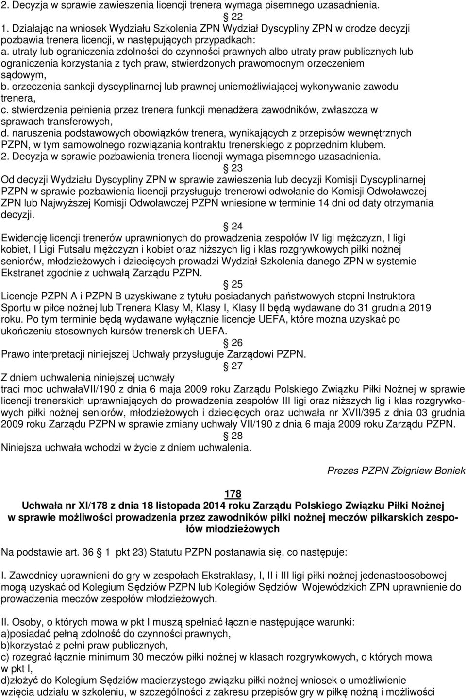 utraty lub ograniczenia zdolności do czynności prawnych albo utraty praw publicznych lub ograniczenia korzystania z tych praw, stwierdzonych prawomocnym orzeczeniem sądowym, b.