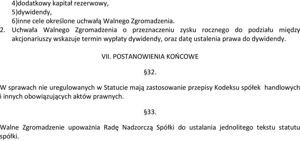 datę ustalenia prawa do dywidendy. VII. POSTANOWIENIA KOŃCOWE 32.