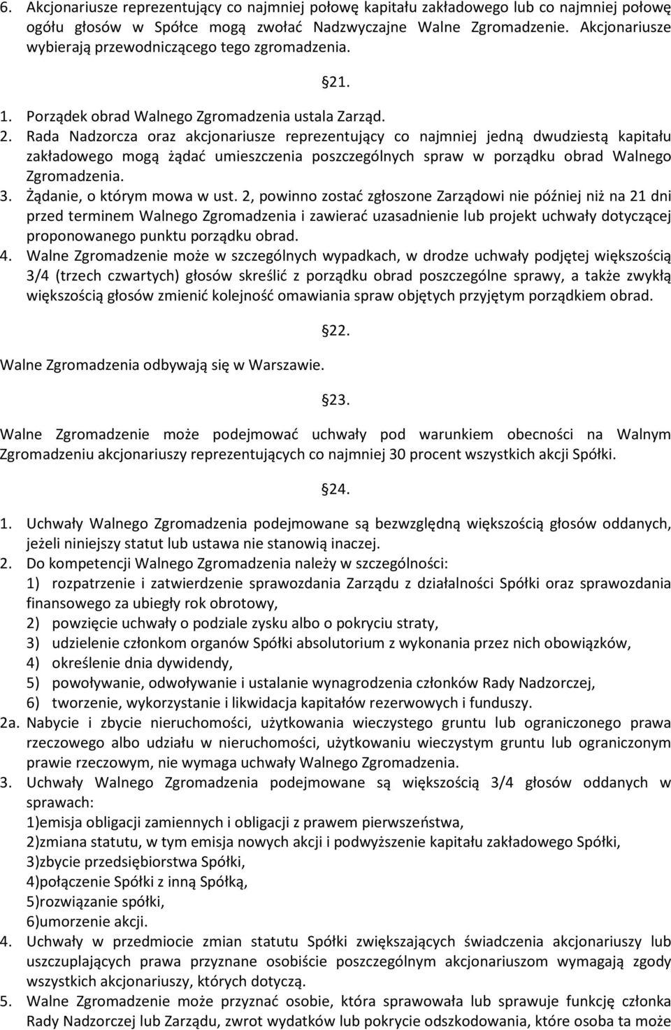 . 1. Porządek obrad Walnego Zgromadzenia ustala Zarząd. 2.