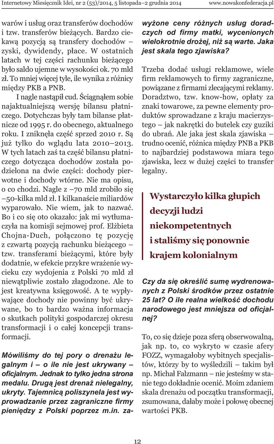 Ściągnąłem sobie najaktualniejszą wersję bilansu płatniczego. Dotychczas były tam bilanse płatnicze od 1995 r. do obecnego, aktualnego roku. I zniknęła część sprzed 2010 r.