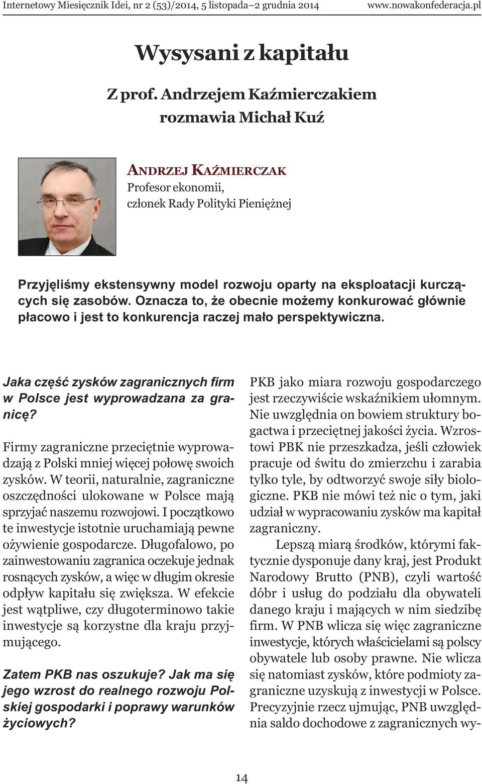 Wzrostowi PBK nie przeszkadza, jeśli człowiek pracuje od świtu do zmierzchu i zarabia tylko tyle, by odtworzyć swoje siły biologiczne.