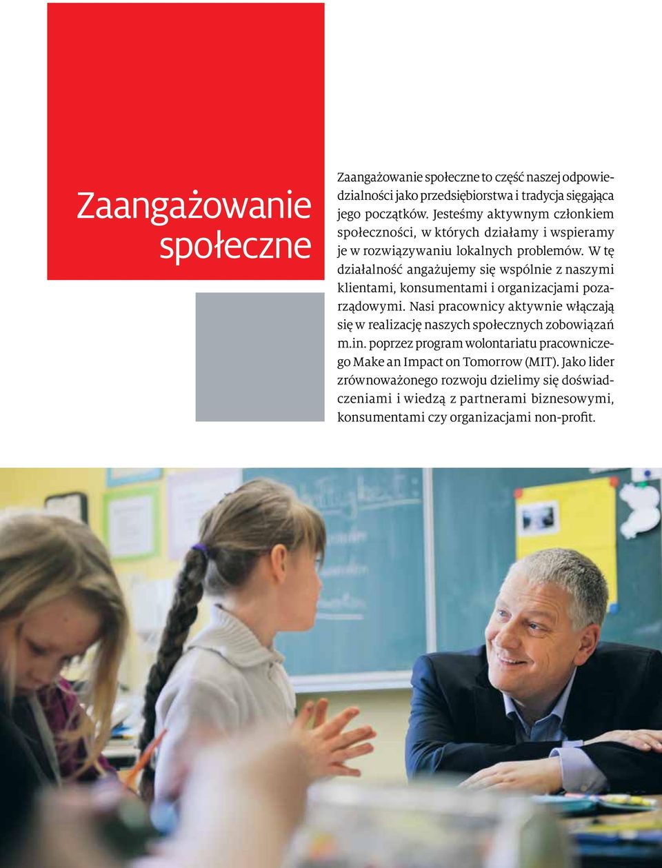 W tę działalność angażujemy się wspólnie z naszymi klientami, konsumentami i organizacjami pozarządowymi.