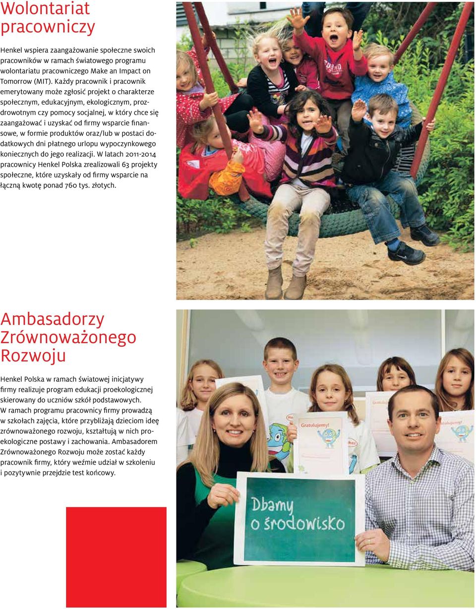 wsparcie finansowe, w formie produktów oraz/lub w postaci dodatkowych dni płatnego urlopu wypoczynkowego koniecznych do jego realizacji.