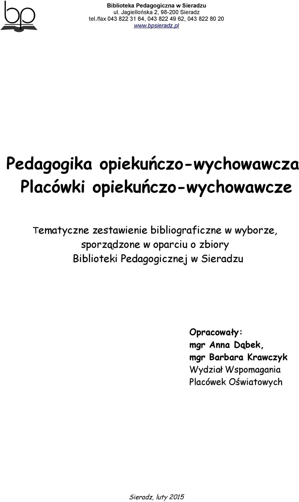oparciu o zbiory Biblioteki Pedagogicznej w Sieradzu Opracowały: