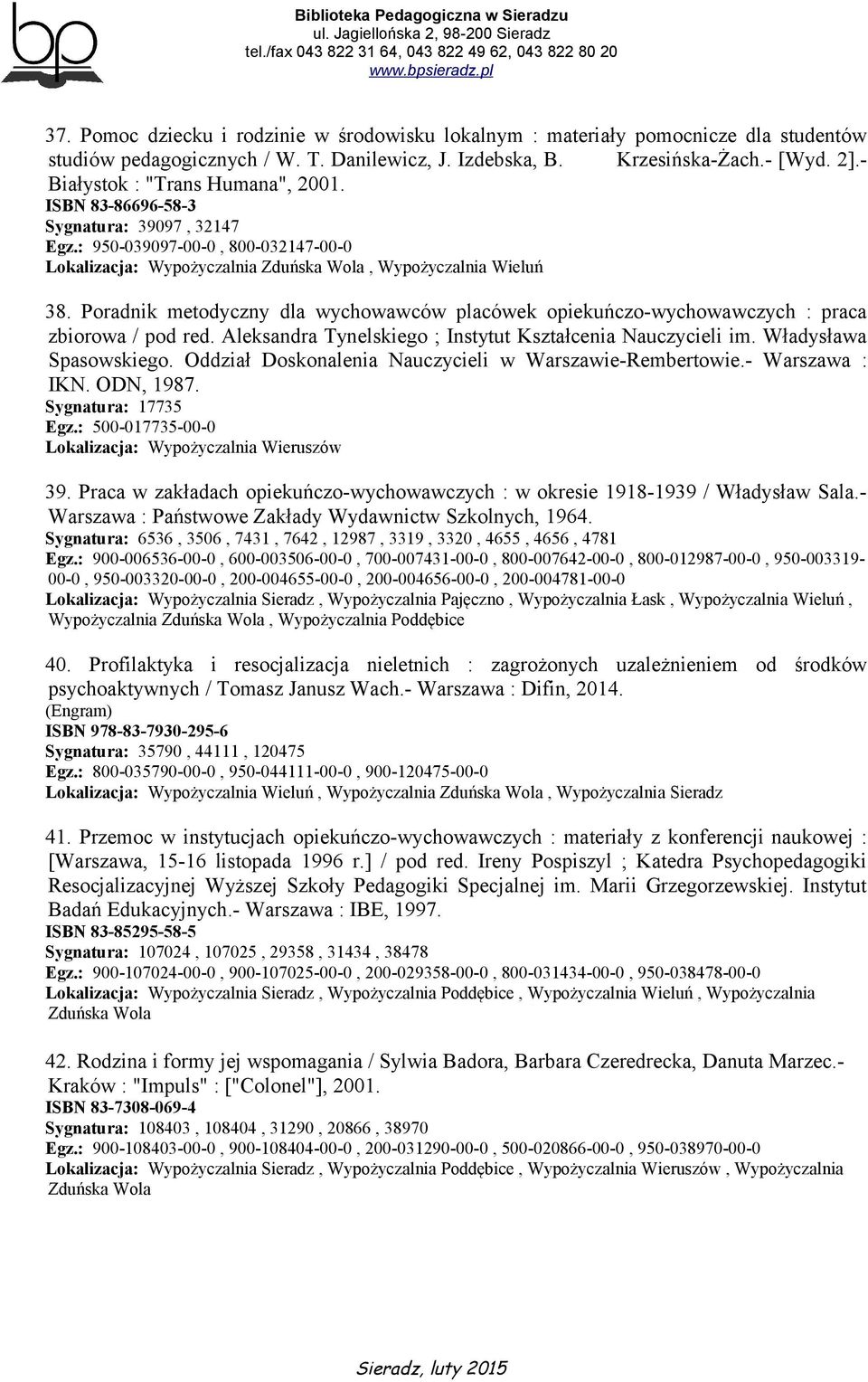 Poradnik metodyczny dla wychowawców placówek opiekuńczo-wychowawczych : praca zbiorowa / pod red. Aleksandra Tynelskiego ; Instytut Kształcenia Nauczycieli im. Władysława Spasowskiego.