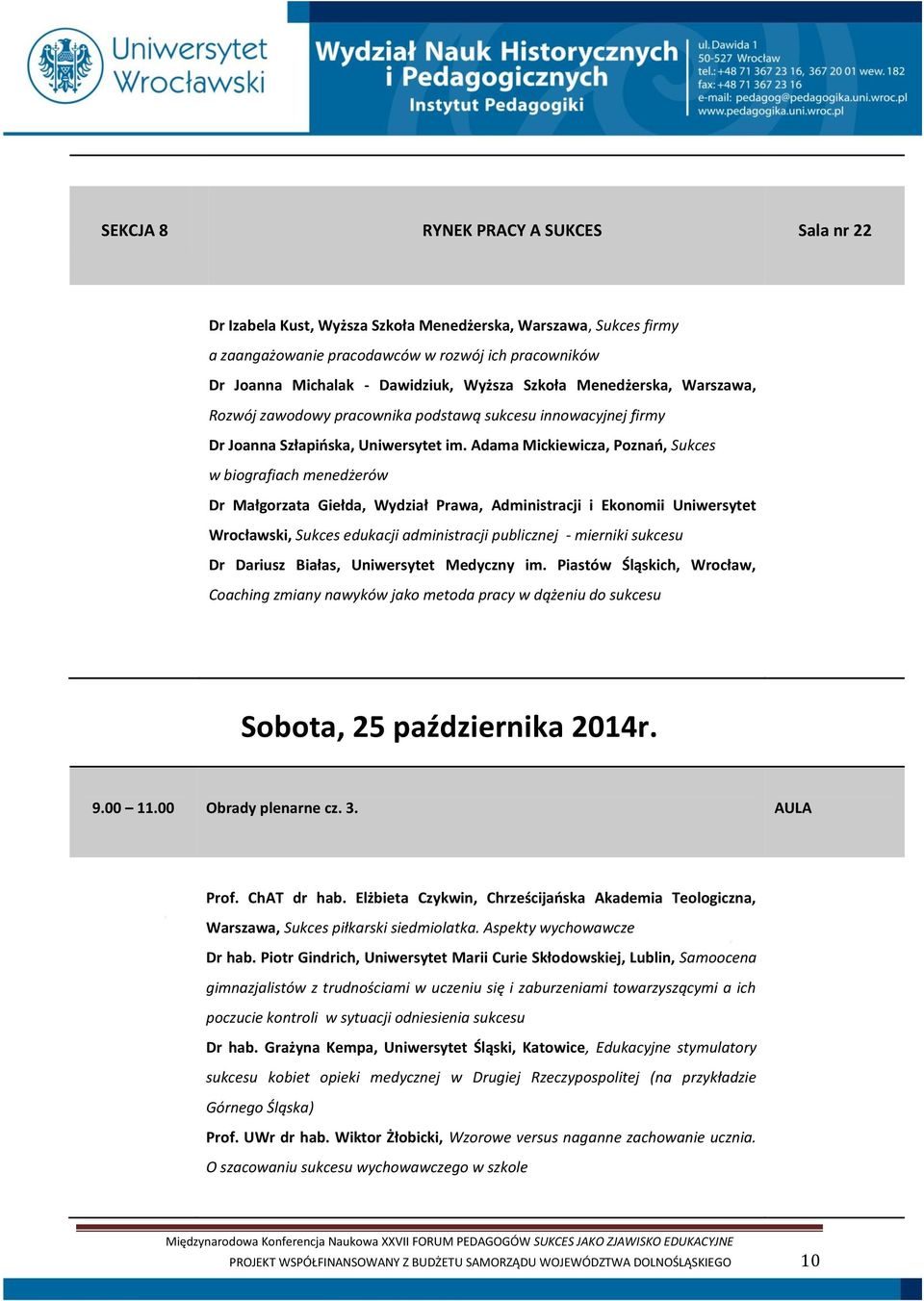 Adama Mickiewicza, Poznań, Sukces w biografiach menedżerów Dr Małgorzata Giełda, Wydział Prawa, Administracji i Ekonomii Uniwersytet Wrocławski, Sukces edukacji administracji publicznej - mierniki
