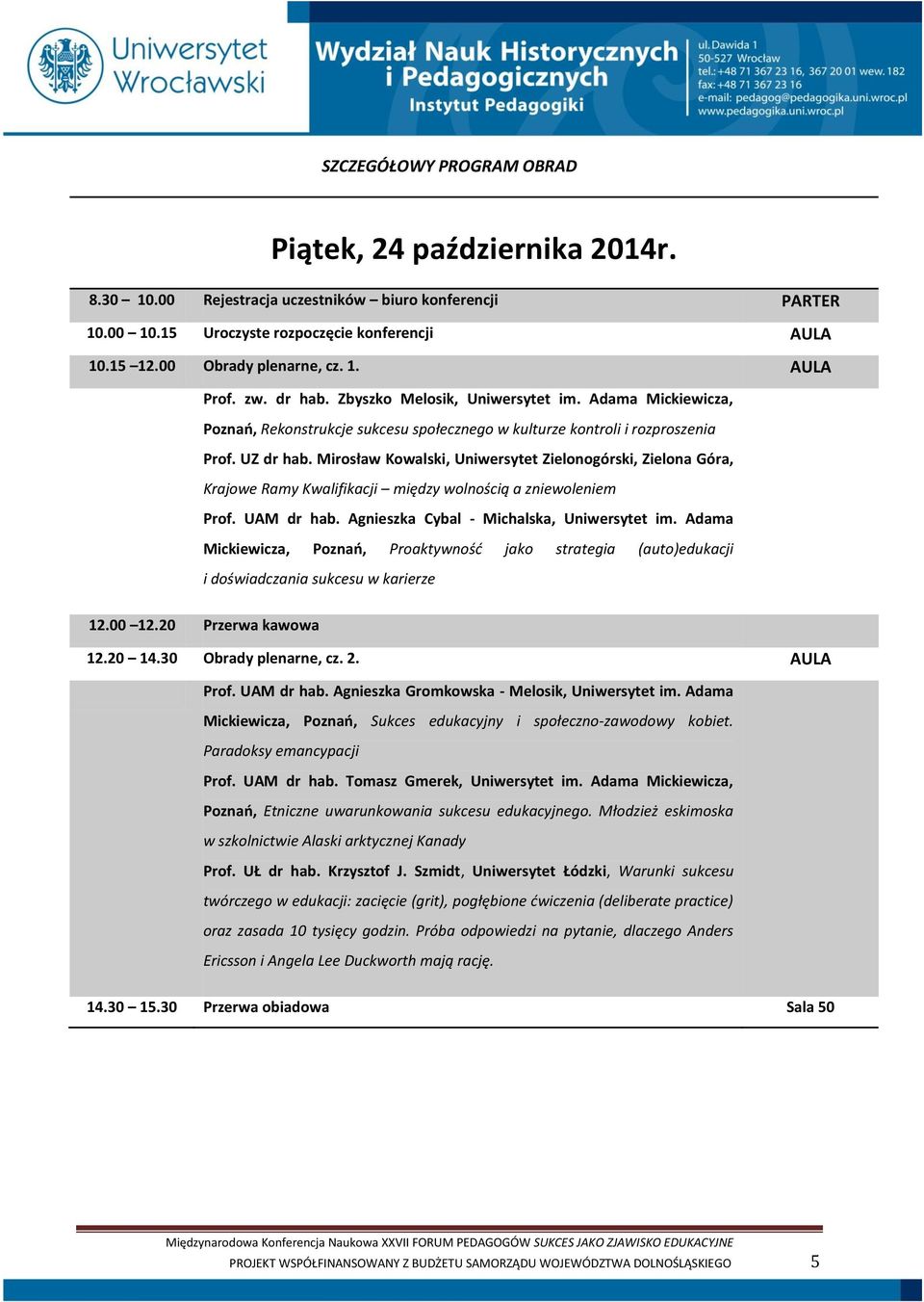Mirosław Kowalski, Uniwersytet Zielonogórski, Zielona Góra, Krajowe Ramy Kwalifikacji między wolnością a zniewoleniem Prof. UAM dr hab. Agnieszka Cybal - Michalska, Uniwersytet im.