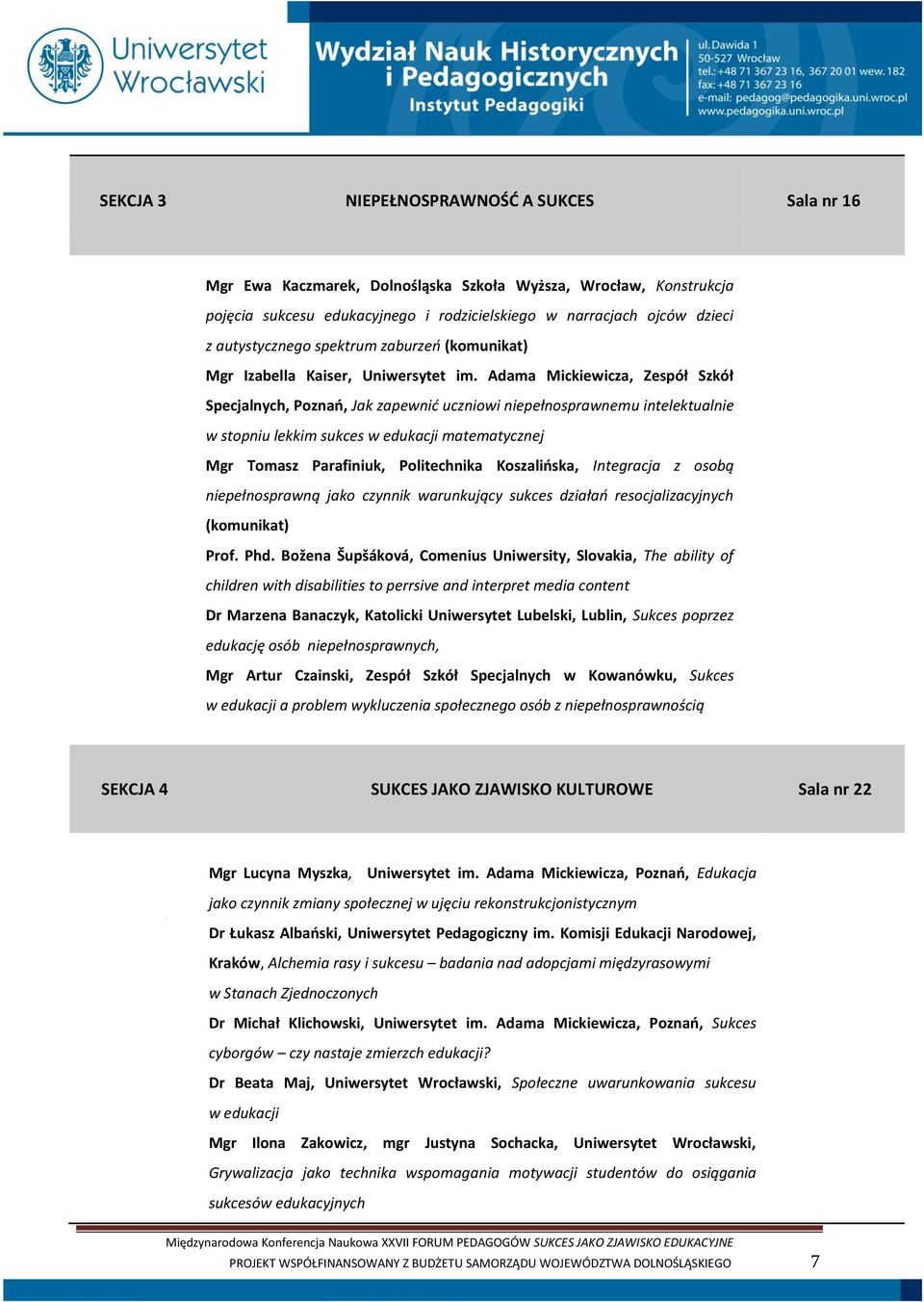 Adama Mickiewicza, Zespół Szkół Specjalnych, Poznań, Jak zapewnić uczniowi niepełnosprawnemu intelektualnie w stopniu lekkim sukces w edukacji matematycznej Mgr Tomasz Parafiniuk, Politechnika