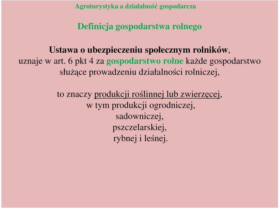 6 pkt 4 za gospodarstwo rolne każde gospodarstwo służące prowadzeniu działalności