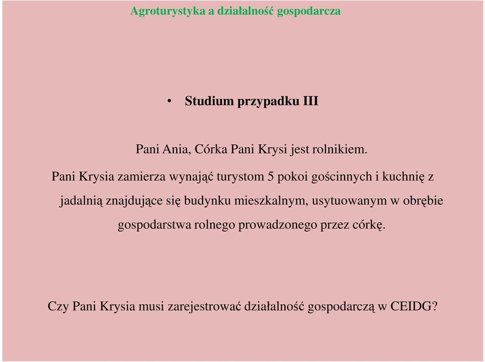 Pani Krysia zamierza wynająć turystom 5 pokoi gościnnych i kuchnię z jadalnią znajdujące
