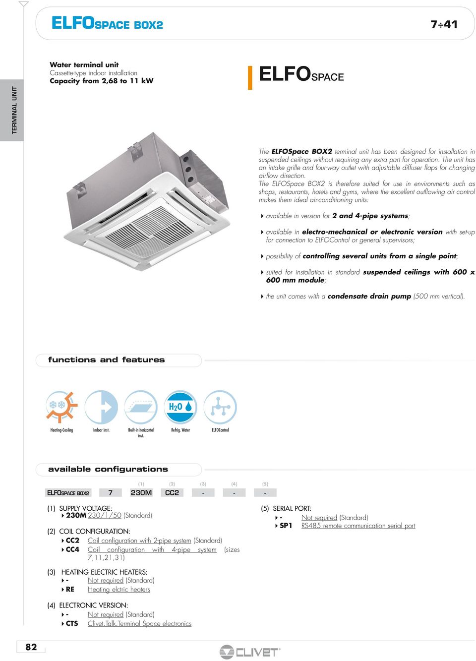 The ELFOSpace BOX2 is therefore suited for use in environments such as shops, restaurants, hotels and gyms, where the excellent outflowing air control makes them ideal air-conditioning units: 4