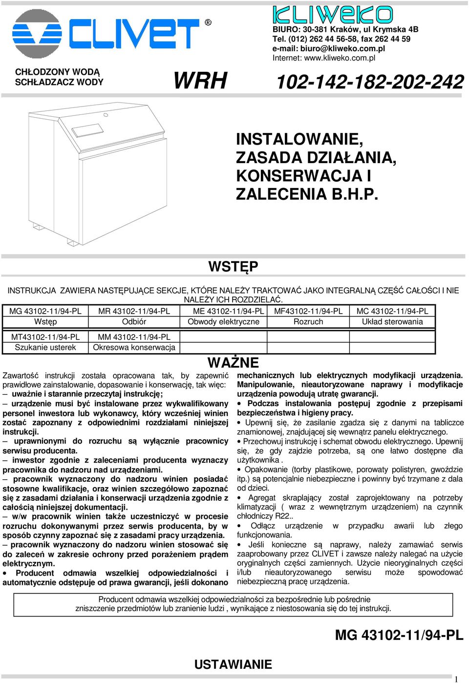 WSTĘP INSTRUKCJA ZAWIERA NASTĘPUJĄCE SEKCJE, KTÓRE NALEŻY TRAKTOWAĆ JAKO INTEGRALNĄ CZĘŚĆ CAŁOŚCI I NIE NALEŻY ICH ROZDZIELAĆ.