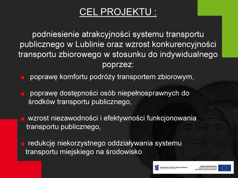 poprawę dostępności osób niepełnosprawnych do środków transportu publicznego, wzrost niezawodności i efektywności