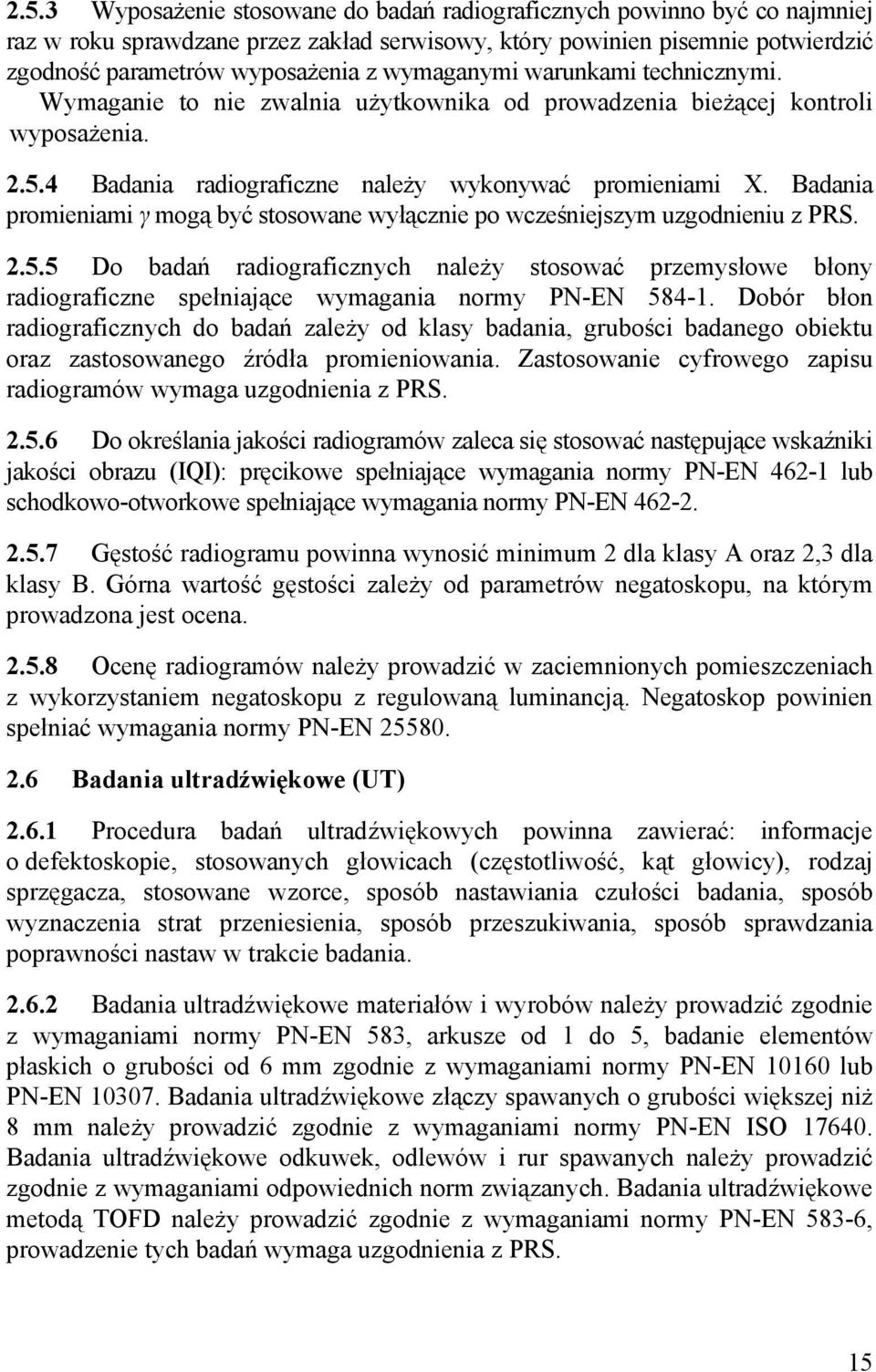 Badania promieniami γ mogą być stosowane wyłącznie po wcześniejszym uzgodnieniu z PRS. 2.5.