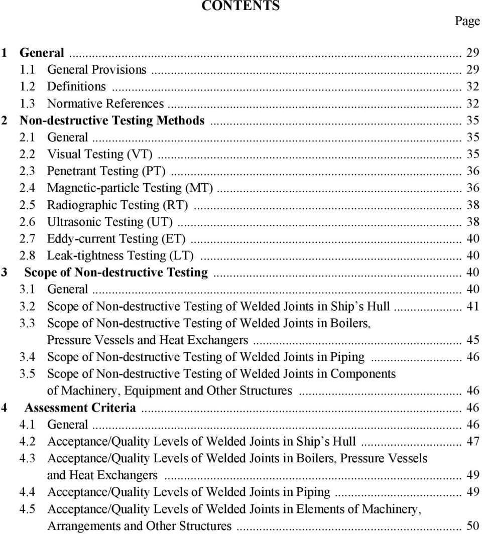 .. 40 3 Scope of Non-destructive Testing... 40 3.1 General... 40 3.2 Scope of Non-destructive Testing of Welded Joints in Ship s Hull... 41 3.