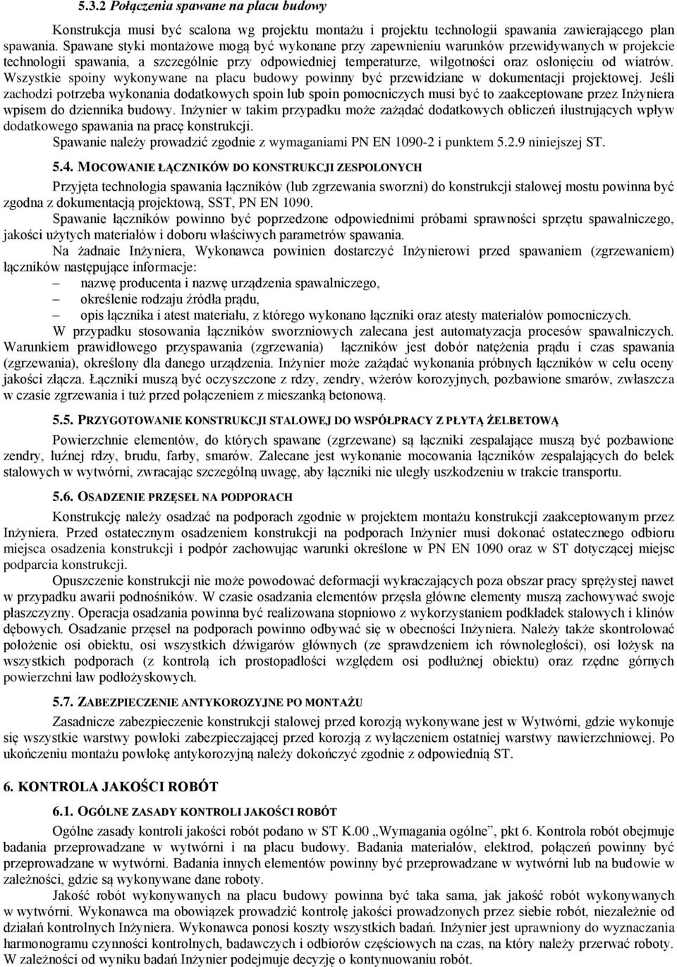 wiatrów. Wszystkie spoiny wykonywane na placu budowy powinny być przewidziane w dokumentacji projektowej.