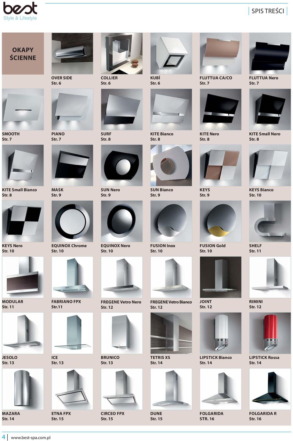 0 EQUINOX Chrome Str. 0 EQUINOX Nero Str. 0 FUSION Inox Str. 0 FUSION Gold Str. 0 SHELF Str. MODULAR Str. FABRIANO FPX Str. FREGENE Vetro Nero Str. 2 FREGENE Vetro Bianco Str. 2 JOINT Str.