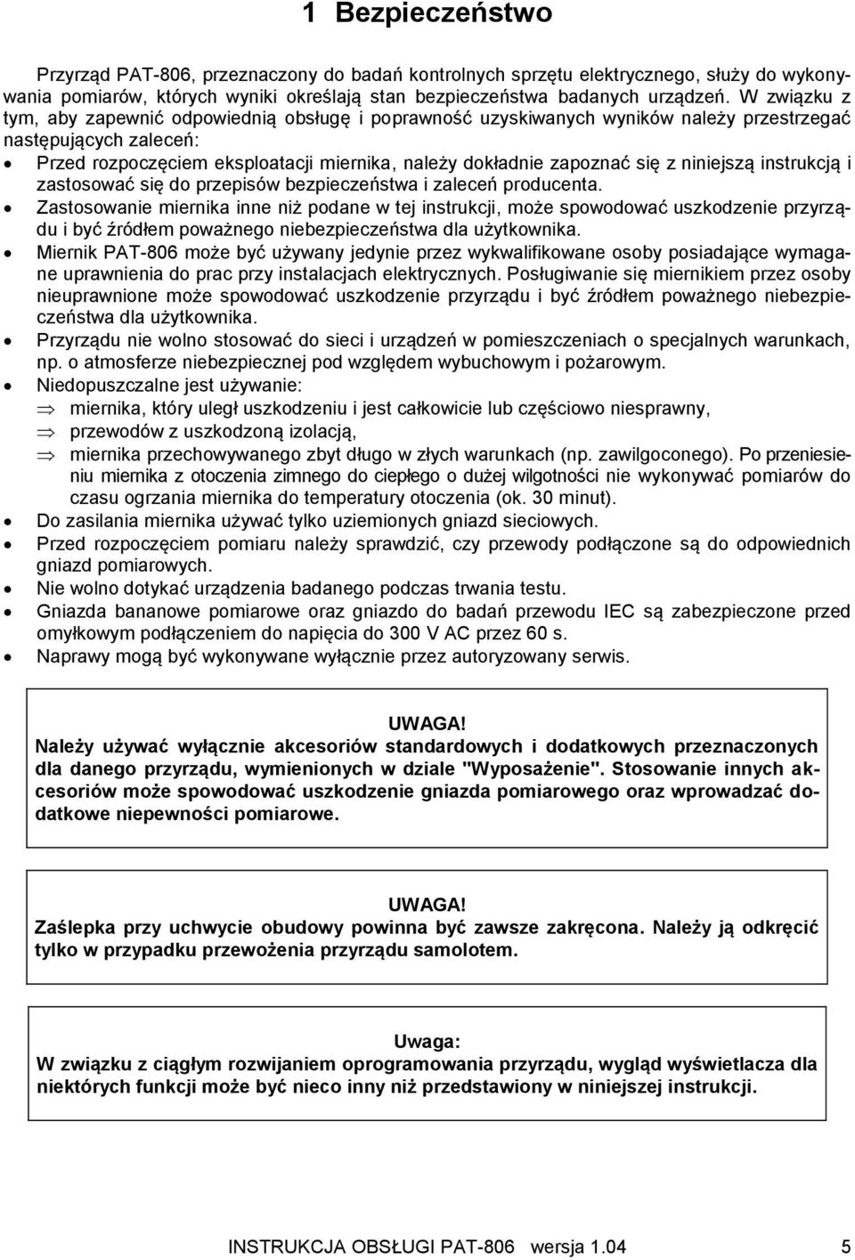 z niniejszą instrukcją i zastosować się do przepisów bezpieczeństwa i zaleceń producenta.