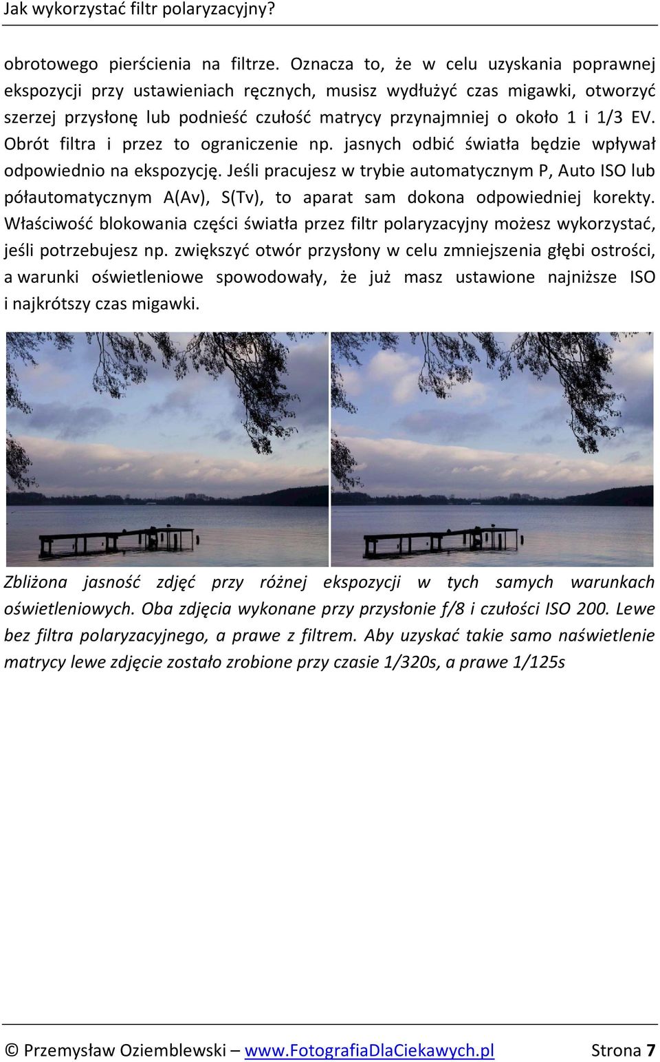 Obrót filtra i przez to ograniczenie np. jasnych odbić światła będzie wpływał odpowiednio na ekspozycję.