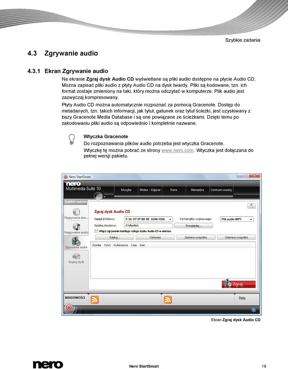 Płyty Audio CD można automatycznie rozpoznać za pomocą Gracenote. Dostęp do metadanych, tzn.