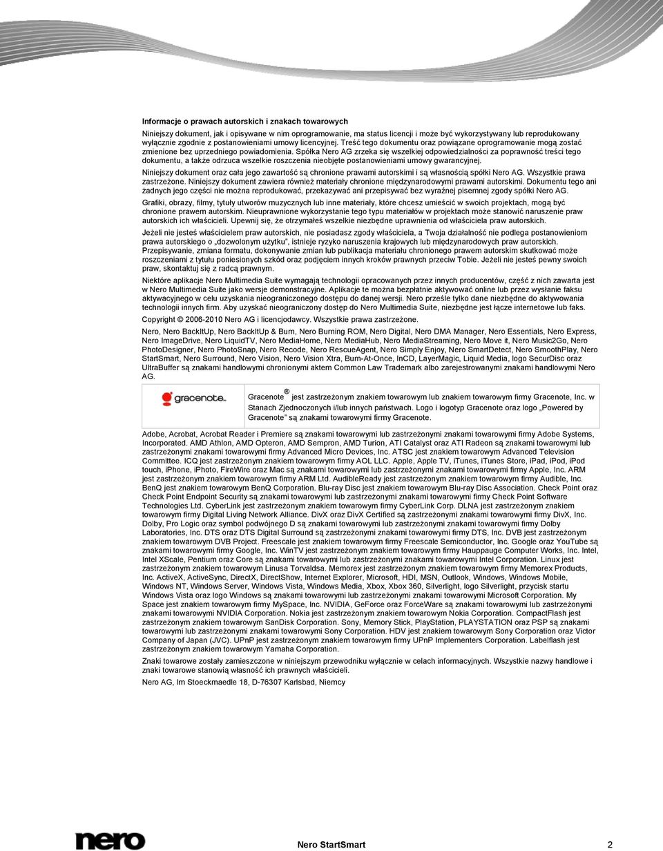 Spółka Nero AG zrzeka się wszelkiej odpowiedzialności za poprawność treści tego dokumentu, a także odrzuca wszelkie roszczenia nieobjęte postanowieniami umowy gwarancyjnej.